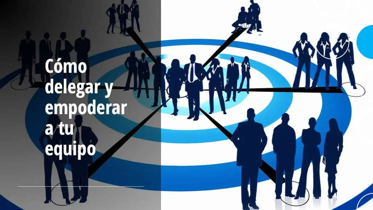 how to delegate and empower your team how to delegate and empower your team