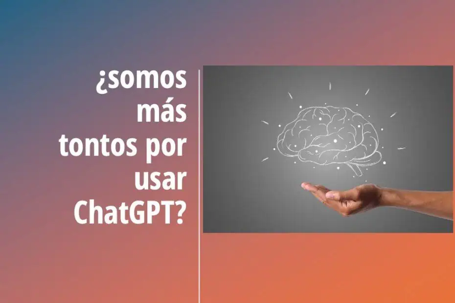 chatgpt,vagos,tontos,torpes,conexiones neuronales